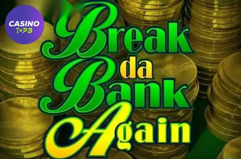 Break da Bank Again